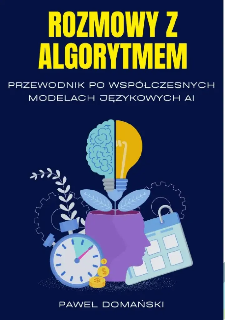 Rozmowy z Algorytmem – Przewodnik po Współczesnych Modelach Językowych AI (ebook)